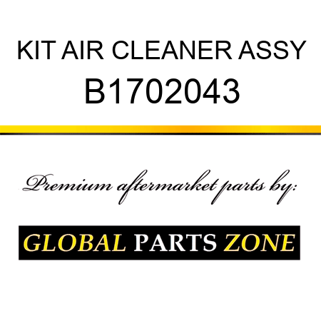 KIT AIR CLEANER ASSY B1702043