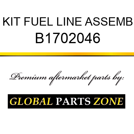 KIT FUEL LINE ASSEMB B1702046