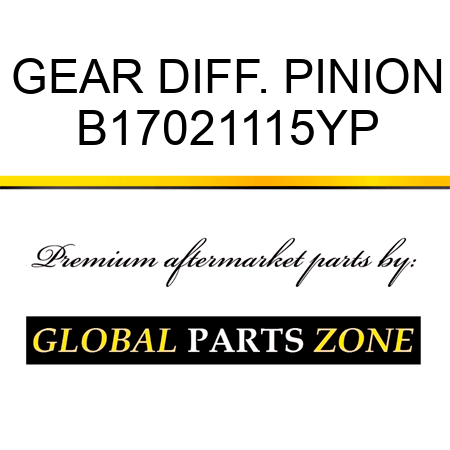 GEAR DIFF. PINION B17021115YP