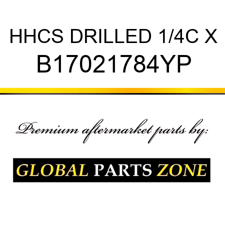 HHCS DRILLED 1/4C X B17021784YP