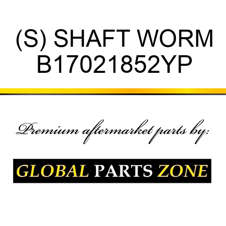 (S) SHAFT WORM B17021852YP