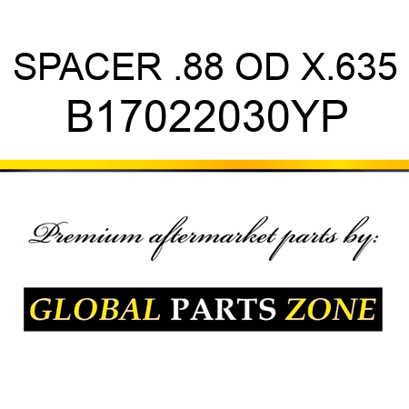 SPACER .88 OD X.635 B17022030YP