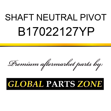 SHAFT NEUTRAL PIVOT B17022127YP