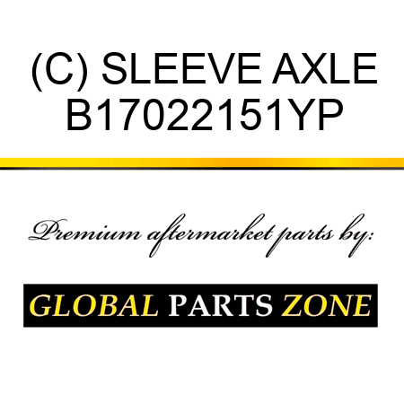 (C) SLEEVE AXLE B17022151YP