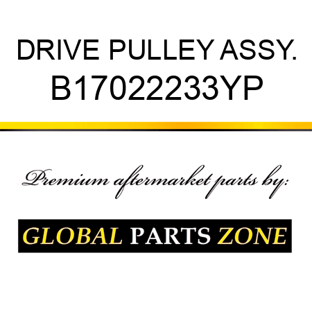 DRIVE PULLEY ASSY. B17022233YP