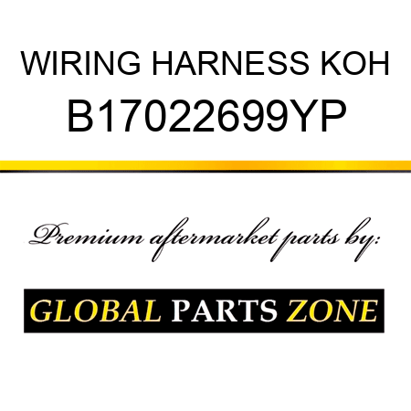 WIRING HARNESS KOH B17022699YP