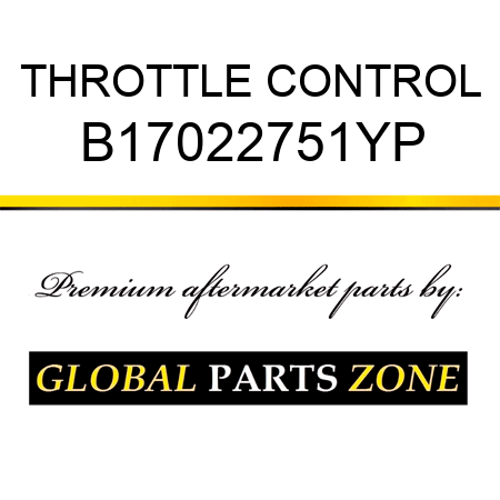 THROTTLE CONTROL B17022751YP