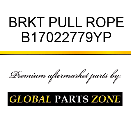 BRKT PULL ROPE B17022779YP