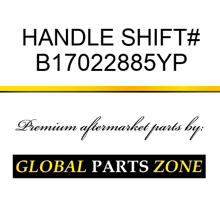 HANDLE SHIFT# B17022885YP