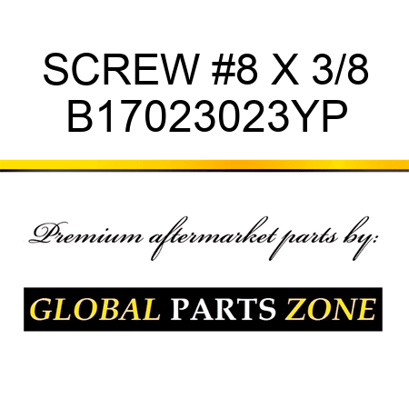 SCREW #8 X 3/8 B17023023YP