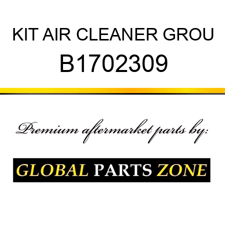 KIT AIR CLEANER GROU B1702309