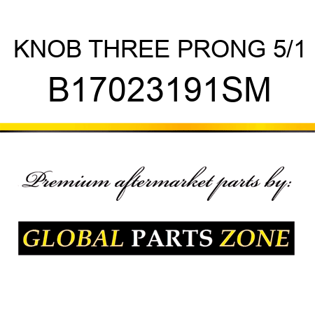 KNOB THREE PRONG 5/1 B17023191SM