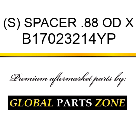 (S) SPACER .88 OD X B17023214YP