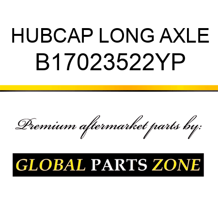 HUBCAP LONG AXLE B17023522YP