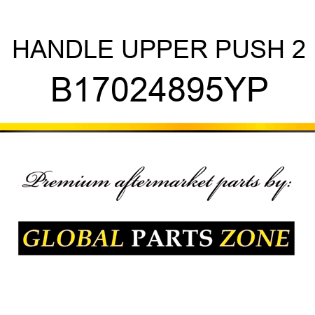 HANDLE UPPER PUSH 2 B17024895YP