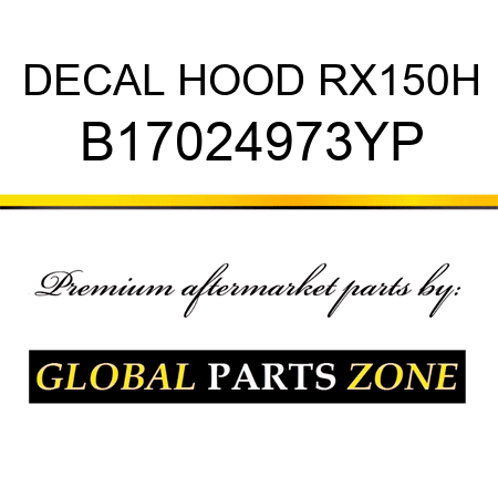 DECAL HOOD RX150H B17024973YP