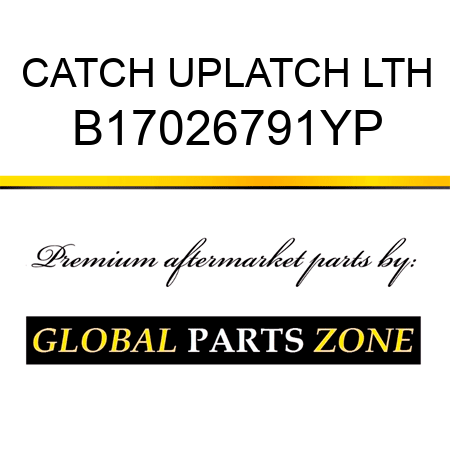 CATCH UPLATCH LTH B17026791YP