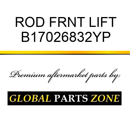 ROD FRNT LIFT B17026832YP