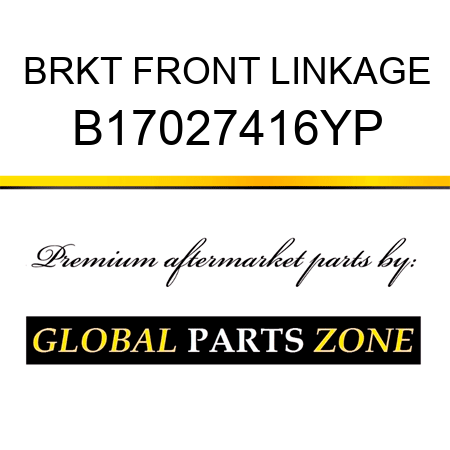 BRKT FRONT LINKAGE B17027416YP