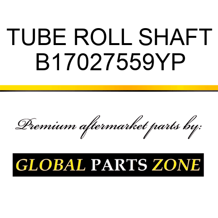 TUBE ROLL SHAFT B17027559YP