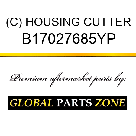 (C) HOUSING CUTTER B17027685YP