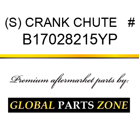 (S) CRANK CHUTE   # B17028215YP