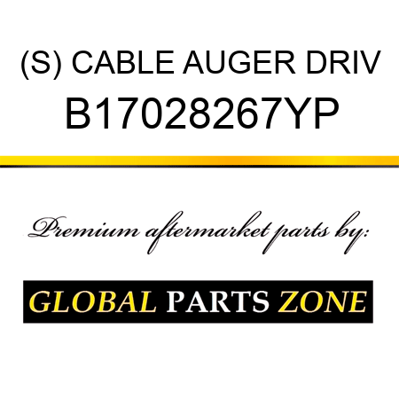 (S) CABLE AUGER DRIV B17028267YP