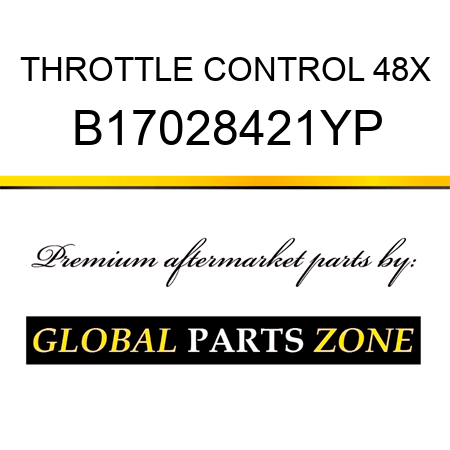 THROTTLE CONTROL 48X B17028421YP