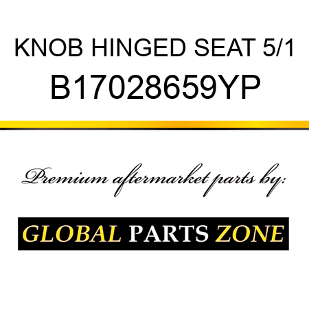 KNOB HINGED SEAT 5/1 B17028659YP