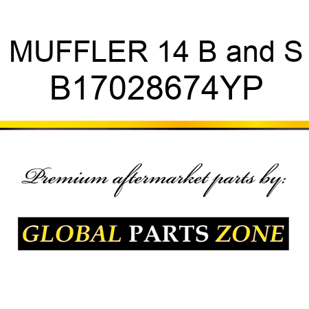 MUFFLER 14 B&S B17028674YP