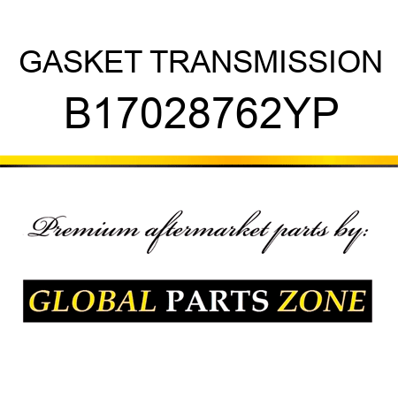 GASKET TRANSMISSION B17028762YP