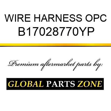 WIRE HARNESS OPC B17028770YP