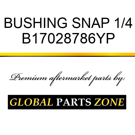 BUSHING SNAP 1/4 B17028786YP