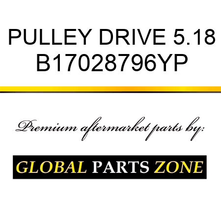 PULLEY DRIVE 5.18 B17028796YP