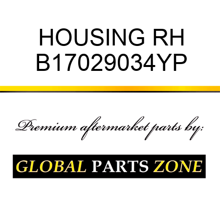 HOUSING RH B17029034YP