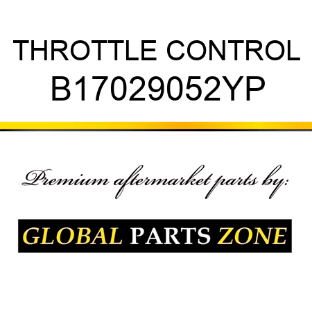 THROTTLE CONTROL B17029052YP