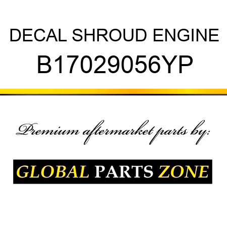 DECAL SHROUD ENGINE B17029056YP