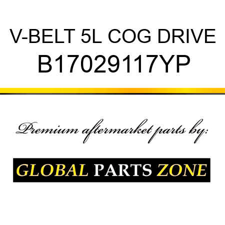 V-BELT 5L COG DRIVE B17029117YP