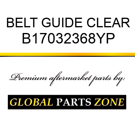 BELT GUIDE CLEAR B17032368YP