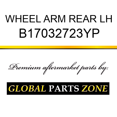 WHEEL ARM REAR LH B17032723YP