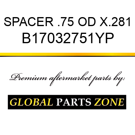 SPACER .75 OD X.281 B17032751YP