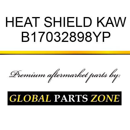 HEAT SHIELD KAW B17032898YP