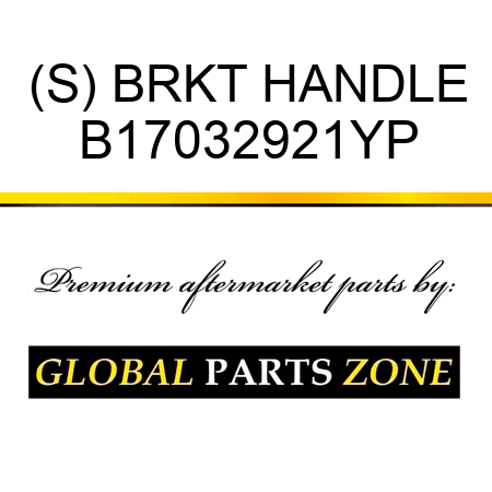(S) BRKT HANDLE B17032921YP