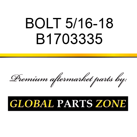 BOLT 5/16-18 B1703335