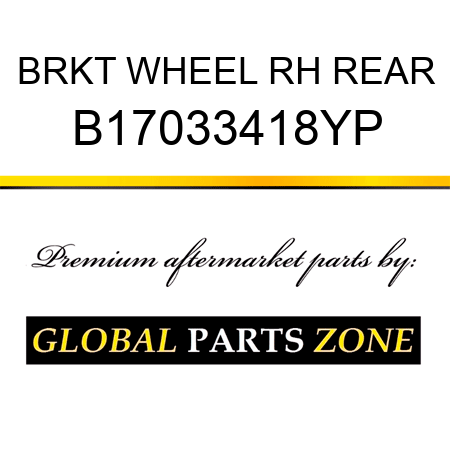 BRKT WHEEL RH REAR B17033418YP