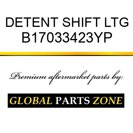 DETENT SHIFT LTG B17033423YP