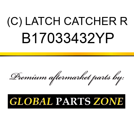 (C) LATCH CATCHER R B17033432YP