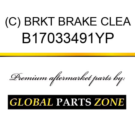 (C) BRKT BRAKE CLEA B17033491YP