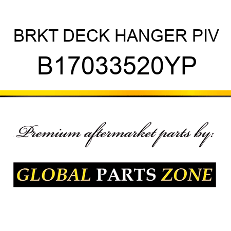 BRKT DECK HANGER PIV B17033520YP