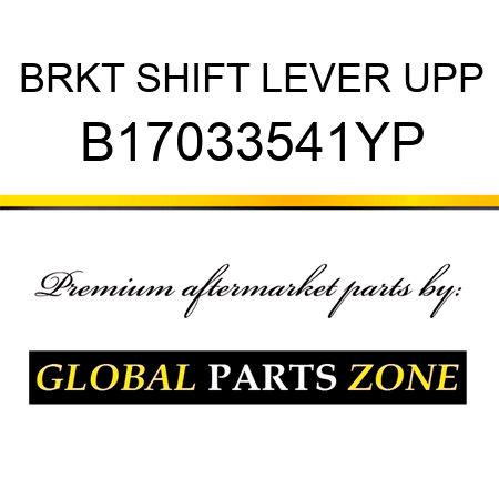 BRKT SHIFT LEVER UPP B17033541YP